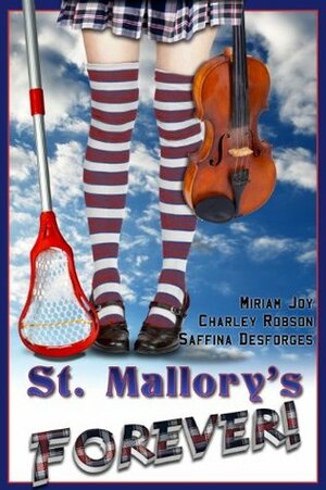 St. Mallory's Forever! by Miriam Joy, Charley Robson, Saffina Desforges