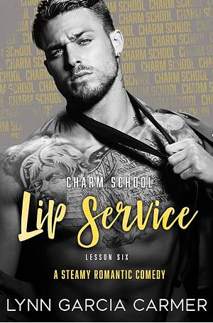 Charm School Lip Service by Lynn Garcia Carmer