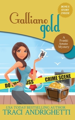 Galliano Gold: A Private Investigator Comedy Mystery by Traci Andrighetti