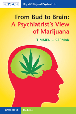 From Bud to Brain: A Psychiatrist's View of Marijuana by Timmen L. Cermak