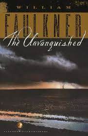 The Unvanquished by William Faulkner