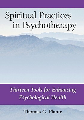 Spiritual Practices in Psychotherapy by Thomas G. Plante