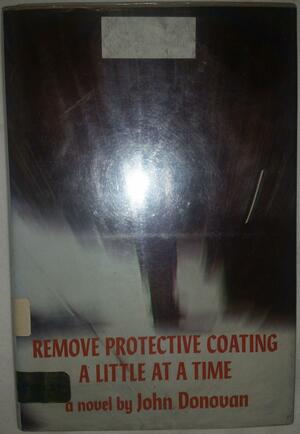 Remove Protective Coating a Little at a Time by John Donovan