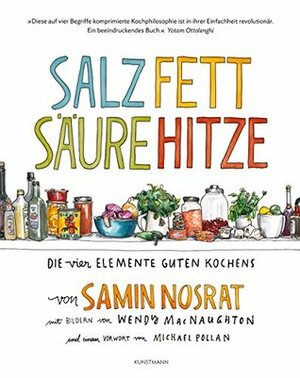 Salz Fett Säure Hitze: Die vier Elemente guten Kochens by Samin Nosrat