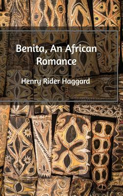 Benita, An African Romance by H. Rider Haggard