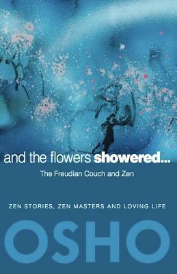 And the Flowers Showered: The Freudian Couch and Zen by Osho