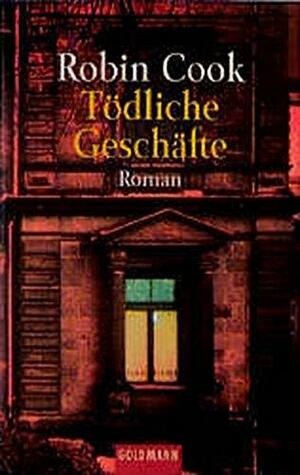 Tödliche Geschäfte by Robin Cook