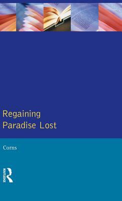 Regaining Paradise Lost by Thomas N. Corns