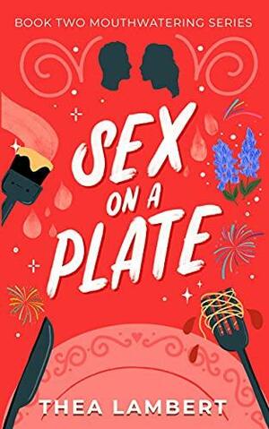 Sex On A Plate by Thea Lambert