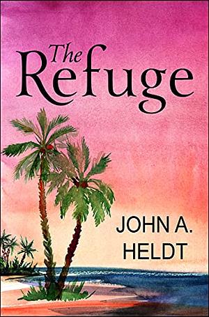 The Refuge by John A. Heldt