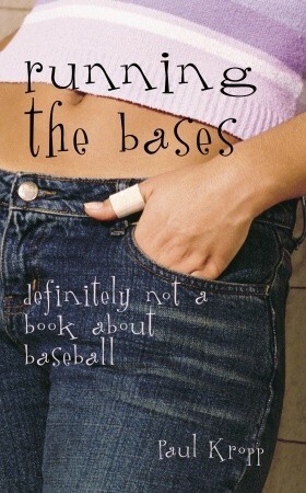 Running the Bases: Definitely Not a Book About Baseball by Paul Kropp