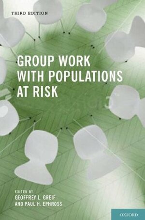 Group Work With Populations at Risk by Paul H. Ephross, Geoffrey L. Greif