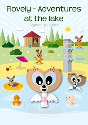 Flovely - Adventures at the lake: Adventure stories for children by Siegfried Freudenfels