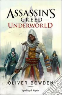 Assassin's Creed: Underworld by Oliver Bowden, Andrew Holmes