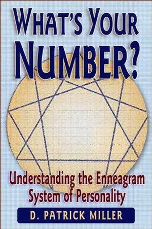 What's Your Number?: Understanding the Enneagram System of Personality by D. Patrick Miller