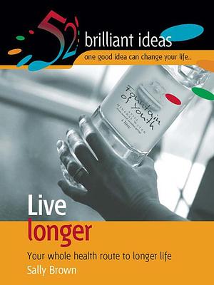 Live Longer by Infinite Ideas