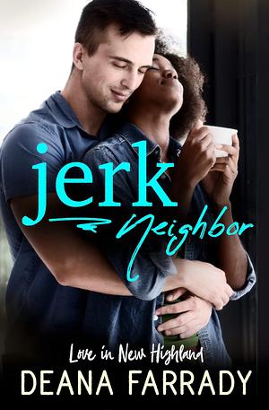 Jerk Neighbor by Deana Farrady