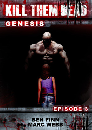 Kill Them Dead: Genesis - Episode 3 by Ben Finn, Marc Webb