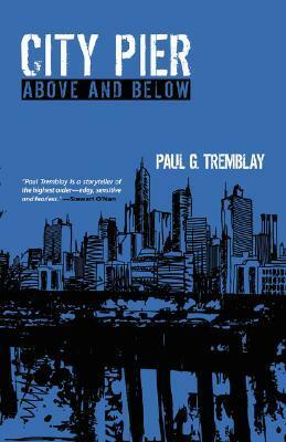 City Pier: Above and Below by Paul Tremblay
