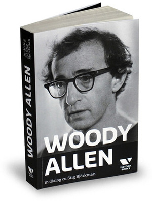Woody Allen in dialog cu Stig Bjorkman by Woody Allen