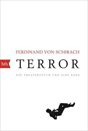 Terror: ein Theaterstück und eine Rede by Ferdinand von Schirach