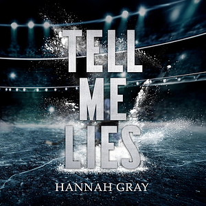 Tell Me Lies by Hannah Gray