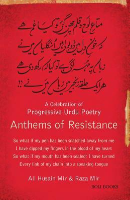 Anthems of Resistance: A Celebration of Progressive Urdu Poetry by Raza Mir, Ali Hussain Mir