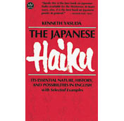 Japanese Haiku: Its Essential Nature, History, and Possibilities in English by Kenneth Yasuda