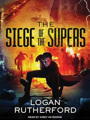 The Siege of the Supers by Logan Rutherford