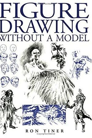 Figure Drawing Without a Model by Ron Tiner
