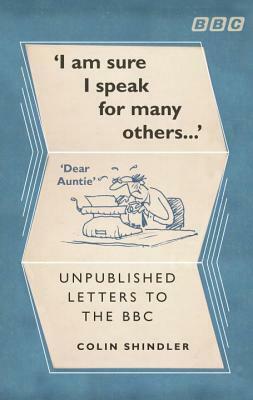 Dear Auntie...: Letters to the BBC by Colin Shindler