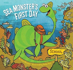 Sea Monster's First Day by Kate Messner