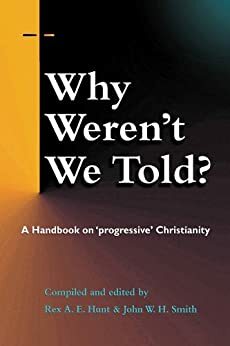 Why Weren't We Told? by John W.H. Smith, Paul Alan Laughlin, Nigel Leaves, Gary D. Bouma, Jim Burklo, John Dominic Crossan, Margaret Mayman, Rex A.E. Hunt