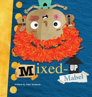 Mixed-up Mabel by Amy Arnason