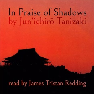 In Praise Of Shadows by Jun'ichirō Tanizaki