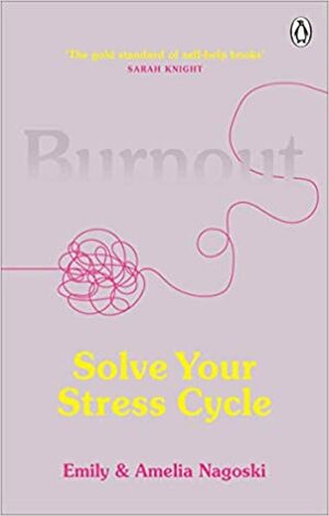 Burnout by Amelia Nagoski, Emily Nagoski