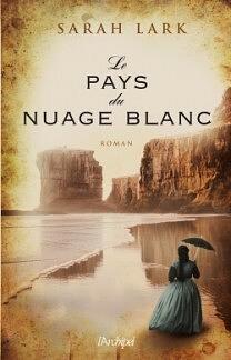 Le Pays du Nuage Blanc by Sarah Lark