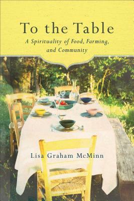 To the Table by Lisa Graham McMinn