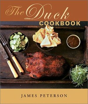 The Duck Cookbook by James Peterson