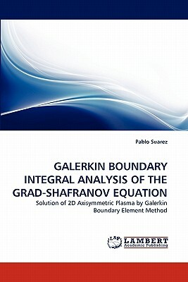 Galerkin Boundary Integral Analysis of the Grad-Shafranov Equation by Pablo Suarez