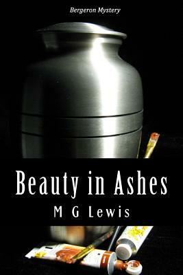 Beauty in Ashes by M. G. Lewis