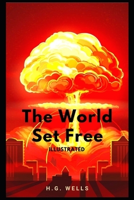 The World Set Free Illustrated by H.G. Wells