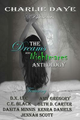 The Dreams and Nightmares Anthology by Danita Minnis, Ce Black, DX Luc
