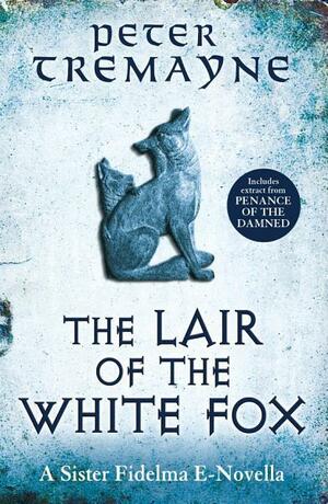 The Lair of the White Fox by Peter Tremayne