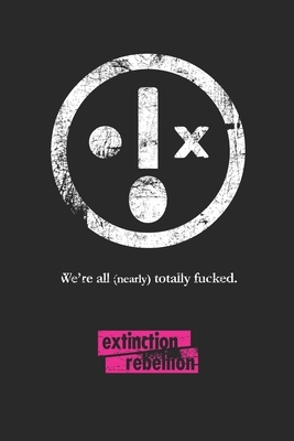 Extinction Rebellion: Wochenplaner/ Kalender 2020, 117 Seiten, A5 - There is no Planet B by Extinction Rebellion