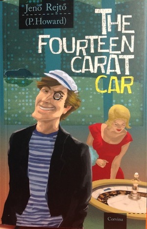 The Fourteen-Carat Car by Jenő Rejtő, Mark Baczoni