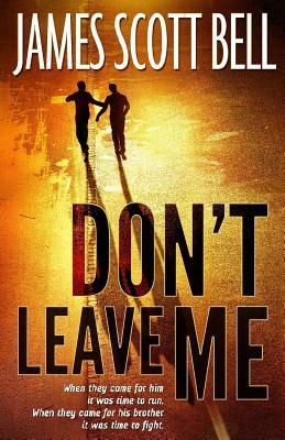 Don't Leave Me by James Scott Bell