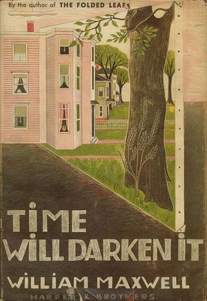 Time Will Darken It by William Maxwell