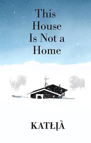 This House Is Not a Home by Katłıà, Katłıà