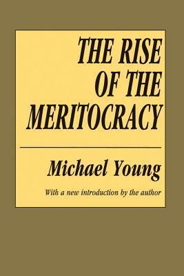 The Rise of the Meritocracy by Michael Young